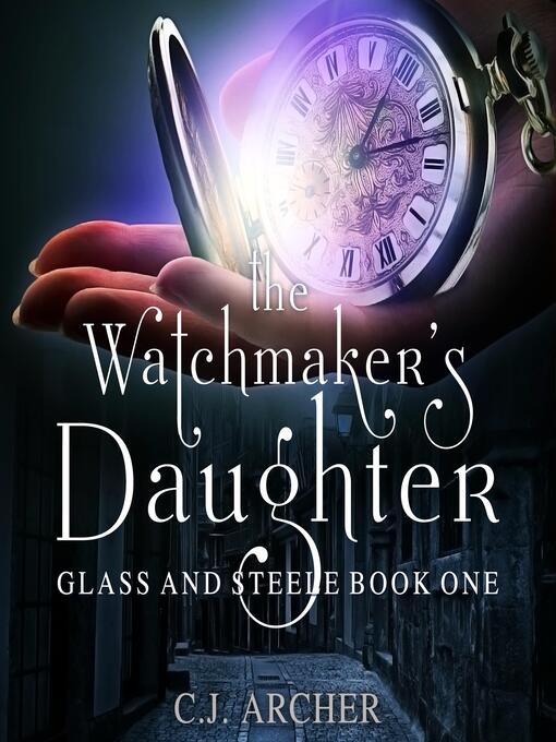 Title details for The Watchmaker's Daughter by C. J. Archer - Wait list